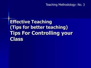 Effective Teaching (Tips for better teaching) Tips For Controlling your Class
