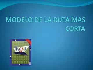 MODELO DE LA RUTA MAS CORTA