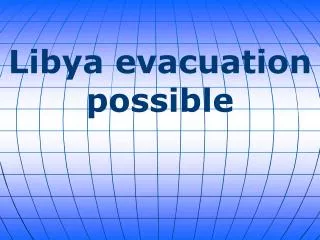 Libya evacuation possible