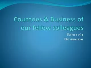 Countries &amp; Business of our fellow colleagues