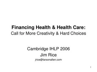 Financing Health &amp; Health Care: Call for More Creativity &amp; Hard Choices