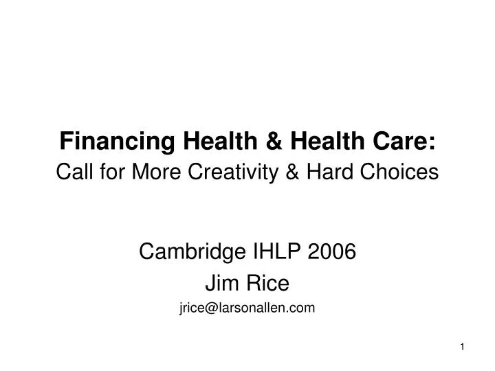 financing health health care call for more creativity hard choices