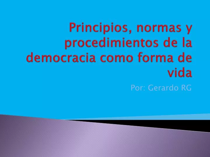 principios normas y procedimientos de la democracia como forma de vida