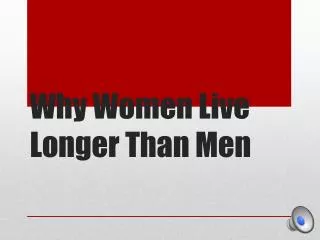 Why Women Live Longer Than Men