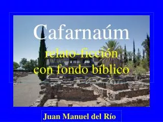 Cafarnaúm relato-ficción con fondo bíblico