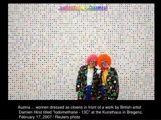 Austria ... women dressed as clowns in front of a work by British artist