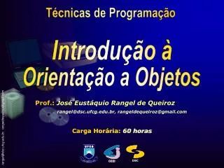 Prof.: José Eustáquio Rangel de Queiroz 	rangel@dsc.ufcg.br, rangeldequeiroz@gmail