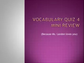 Vocabulary Quiz 4 Mini Review