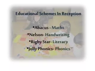 Educational Schemes In Reception Abacus - Maths Nelson- Handwriting Rigby Star- Literacy