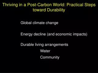 Global climate change Energy decline (and economic impacts) Durable living arrangements 			Water