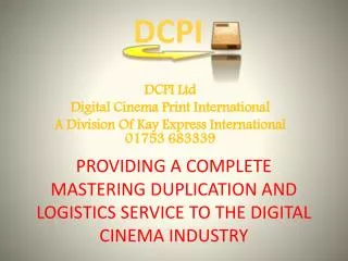 PROVIDING A COMPLETE MASTERING DUPLICATION AND LOGISTICS SERVICE TO THE DIGITAL CINEMA INDUSTRY