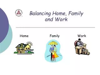 Balancing Home, Family and Work