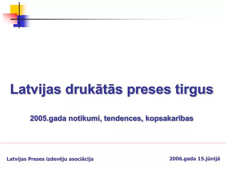 latvijas druk t s preses tirgus 2005 gada notikumi tendences kopsakar bas