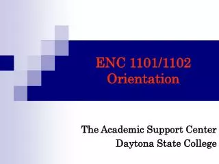 ENC 1101/1102 Orientation