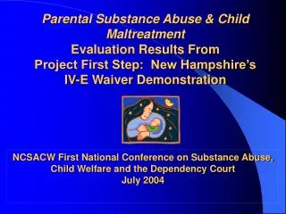 Parental Substance Abuse &amp; Child Maltreatment Evaluation Results From
