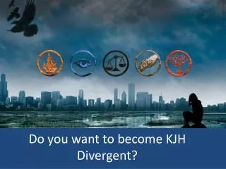 Do you want to become KJH Divergent?