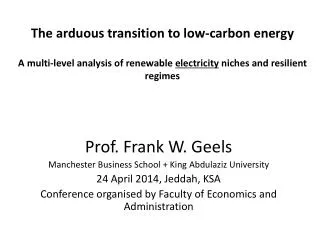 Prof. Frank W. Geels Manchester Business School + King Abdulaziz University