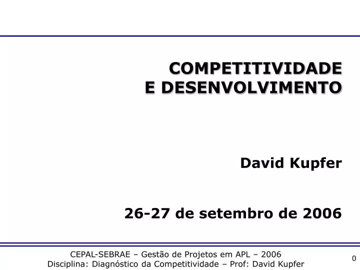competitividade e desenvolvimento david kupfer 26 27 de setembro de 2006