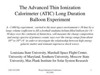 The Advanced Thin Ionization Calorimeter (ATIC) Long Duration Balloon Experiment