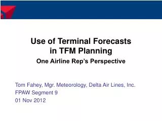 Use of Terminal Forecasts in TFM Planning One Airline Rep’s Perspective