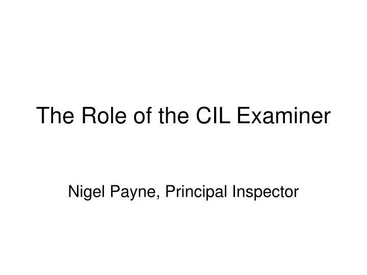 the role of the cil examiner