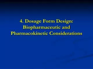 4. Dosage Form Design: Biopharmaceutic and Pharmacokinetic Considerations