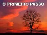 O PRIMEIRO PASSO - slide 1