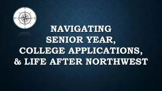 NAVIGATING SENIOR YEAR, COLLEGE APPLICATIONS, &amp; LIFE AFTER NORTHWEST