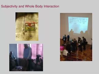 Subjectivity and Whole Body Interaction