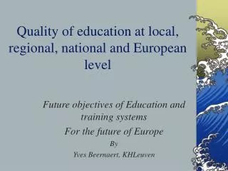 Quality of education at local, regional, national and European level