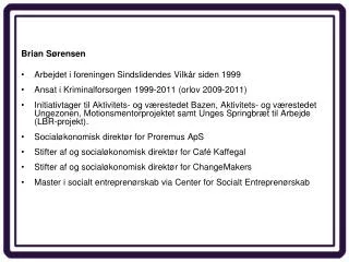 Brian Sørensen Arbejdet i foreningen Sindslidendes Vilkår siden 1999