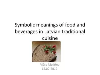 Symbolic meanings of food and beverages in Latvian traditional cuisine