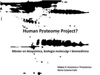 Human Proteome Project? Màster en bioquímica, biologia molecular i biomedicina