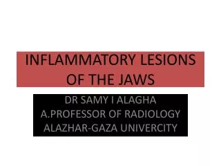 INFLAMMATORY LESIONS OF THE JAWS