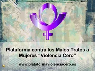 Plataforma contra los Malos Tratos a Mujeres “Violencia Cero” plataformaviolenciacero.es