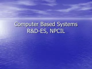 Computer Based Systems R&amp;D-ES, NPCIL