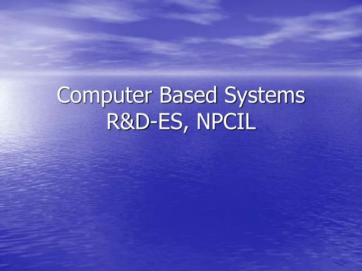 computer based systems r d es npcil