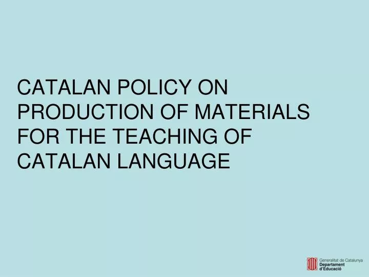 catalan policy on production of materials for the teaching of catalan language