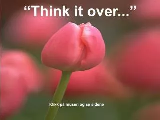 “Think it over...”