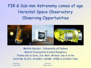 FIR &amp; Sub-mm Astronomy comes of age Herschel Space Observatory Observing Opportunities