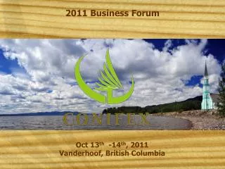 Oct 13 th -14 th , 2011 Vanderhoof , British Columbia