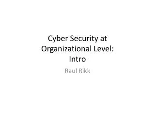 Cyber Security at Organizational Level: Intro