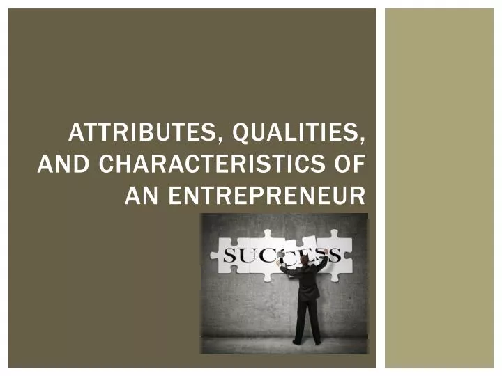 attributes qualities and characteristics of an entrepreneur
