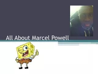 All About Marcel Powell