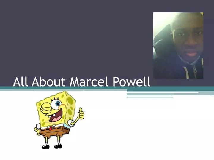 all about marcel powell