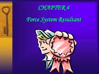 CHAPTER 4 Force System Resultant