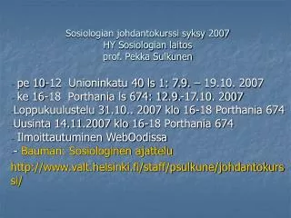 Sosiologian johdantokurssi syksy 2007 HY Sosiologian laitos prof. Pekka Sulkunen
