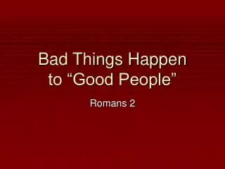 Bad Things Happen to “Good People”