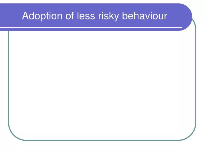 adoption of less risky behaviour