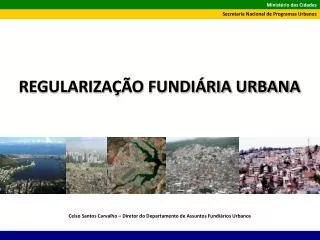 Celso Santos Carvalho – Diretor do Departamento de Assuntos Fundiários Urbanos